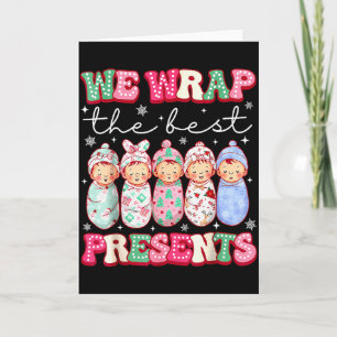 Cute We Wrap The Best Presents L&amp;d Nicu Nurse  Card