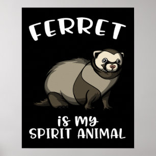 Cute Weasel Ferret Is My Spirit Animal Poster