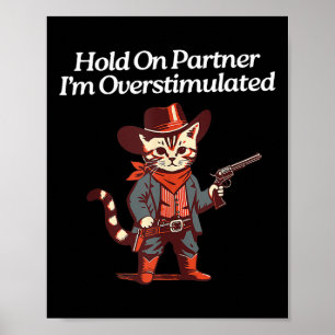 Cute Western Cat Cowboy Hold On Partner I'm Overst Poster