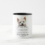 Cute Westie Dog Funny Custom Mug<br><div class="desc">This design is perfect for any dog mum or dog dad who loves funny and playful designs. It features a cute dog with the text, "Every snack you make, every meal you bake, I'll be watching you, " and is sure to bring a smile to their face. You can add...</div>
