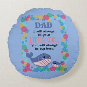 Cute Whale Dad I Will Always Be Your Little Girl Round Cushion