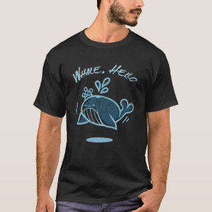 Cute Whale Hello Marine Biologist Ocean  Sea Anima T-Shirt