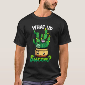 Cute What Up Succa  Succulent Punny T-Shirt