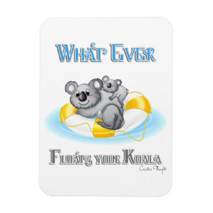 CUTE Whatever Floats your Koala Magnet