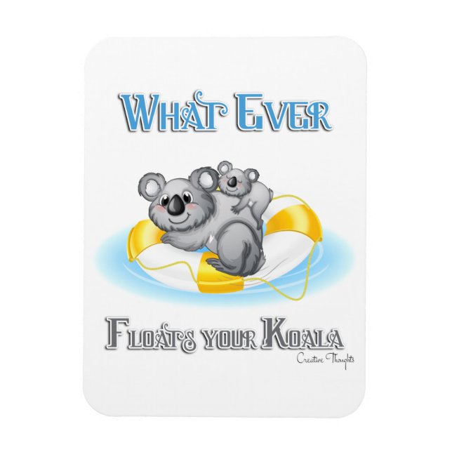 CUTE Whatever Floats your Koala Magnet (Vertical)