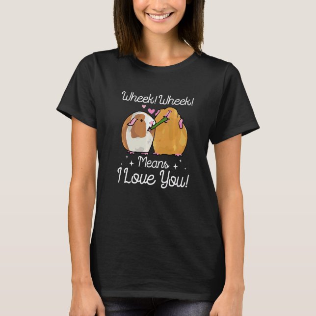 Cute Wheek Wheek Means Guinea Pig Small Pet 1 T-Shirt (Front)