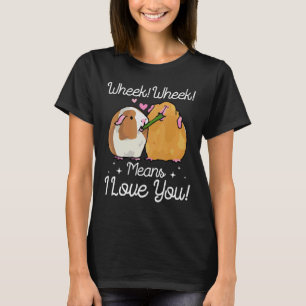 Cute Wheek Wheek Means Guinea Pig Small Pet 1 T-Shirt