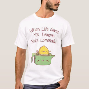 Cute When Life Gives You Lemons Make Lemonade T-Shirt