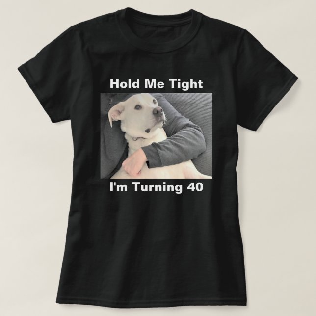 Cute White Dog Scared to Turn 40 Funny Black T-Shirt (Design Front)