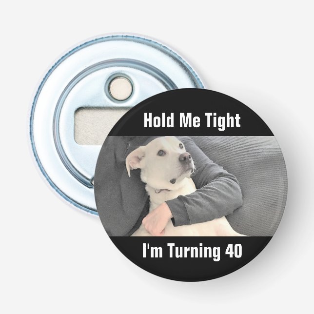 Cute White Dog Scared to Turn Forty Funny Bottle O Bottle Opener (Front)