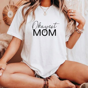 Cute White Modern Okayest Mom T-Shirt