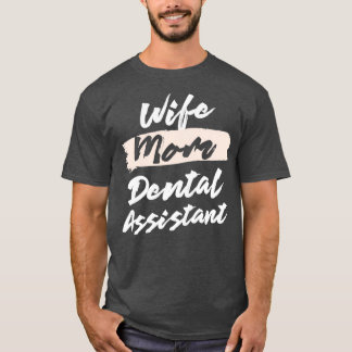Cute Wife Mom Dental Assistant Gift Idea Classic T T-Shirt