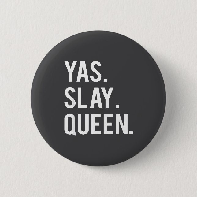 Cute Yas Slay Queen Quote Girls  6 Cm Round Badge (Front)