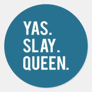 Cute Yas Slay Queen Quote Girls Classic Round Sticker