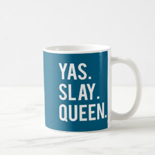 Cute Yas Slay Queen Quote Girls Coffee Mug