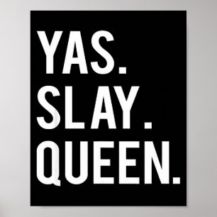 Cute Yas Slay Queen Quote Girls Poster