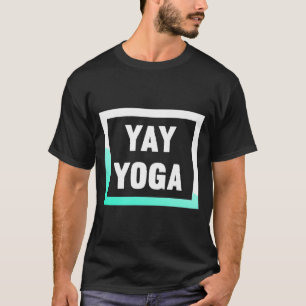 Cute Yay Yoga Fitness T-Shirt