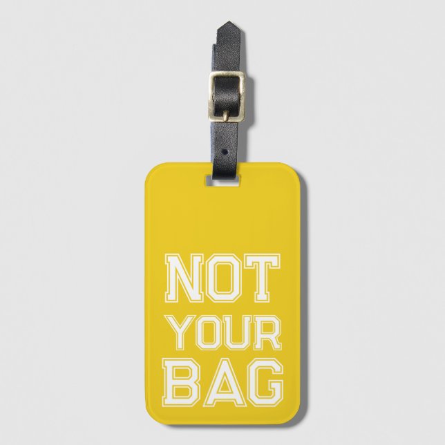 Cute Yellow Not your bag Funny Luggage Tag (Front Vertical)