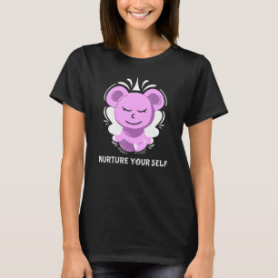 Cute Yoga Bear Meditation Mindfulness Nurture Your T-Shirt