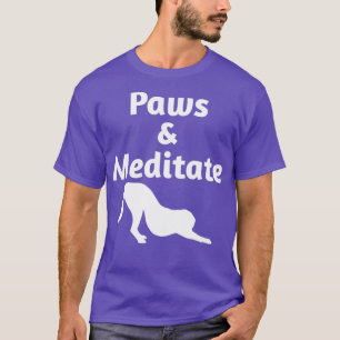 Cute Yoga Designs For Dog Lovers Paws and Meditate T-Shirt