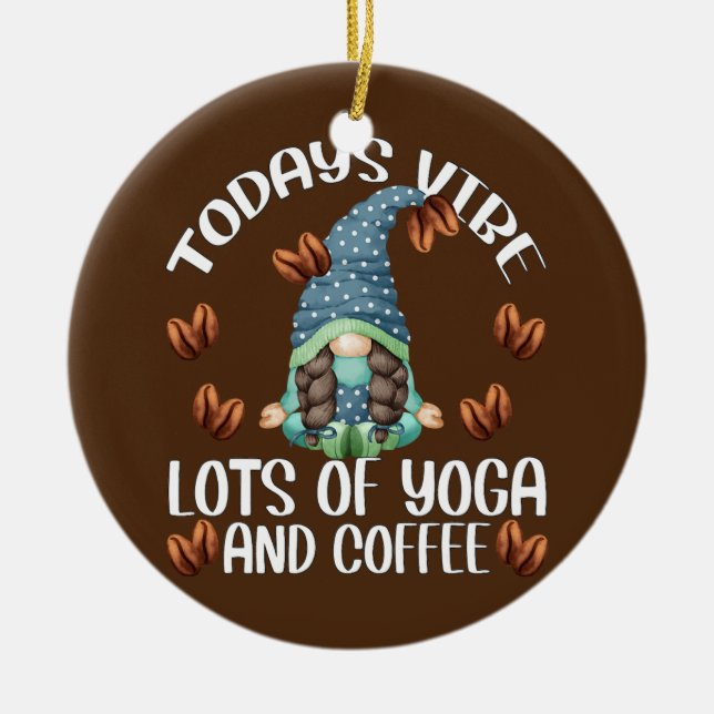 Cute Yoga Gnome Girl Todays Vibe Lots Of Yoga And Ceramic Ornament (Front)