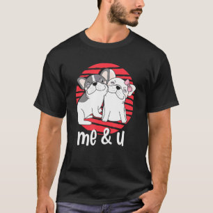 Cute You And Me French Bulldog Frenchie Owner T-Shirt