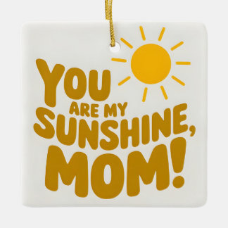 Cute You Are My Sunshine Mum! Yellow Sun Ceramic Ornament