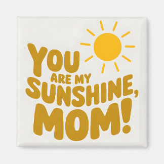 Cute You Are My Sunshine Mum! Yellow Sun Magnet