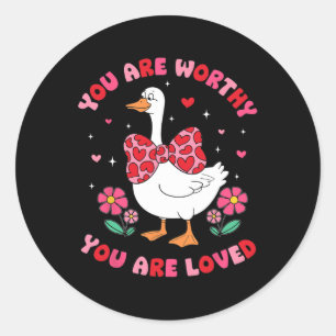 Cute You Are Worthy Silly Goose You Are Loved Vale Classic Round Sticker