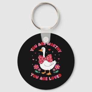 Cute You Are Worthy Silly Goose You Are Loved Vale Key Ring