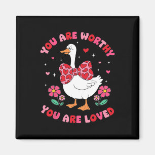 Cute You Are Worthy Silly Goose You Are Loved Vale Magnet