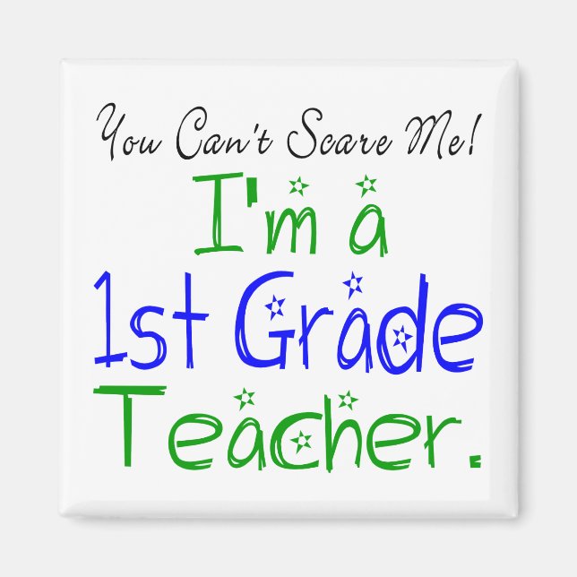 Cute You Can't Scare Me I'm a 1st Grade Teacher Magnet (Front)