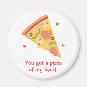 Cute You Got a Pizza of my Heart Pun Button Magnet