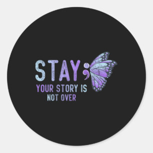 Cute Your Story Is Not Over Stay Prevention Awaren Classic Round Sticker
