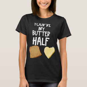 Cute You're My Butter Half Couple Jelly Butter T-Shirt