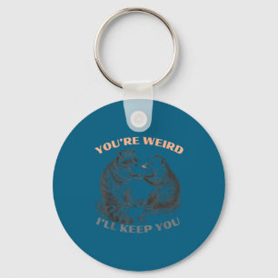 Cute you're weird i'll keep you racoon opossum key ring