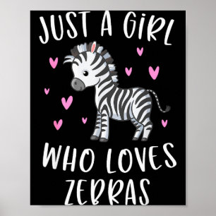 Cute Zebra Shirt For Girls Just A Girl Who Loves Z Poster