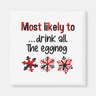 Cutecomfy Most Likely To Drink All The Eggnog Chri Magnet