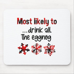 Cutecomfy Most Likely To Drink All The Eggnog Chri Mouse Pad