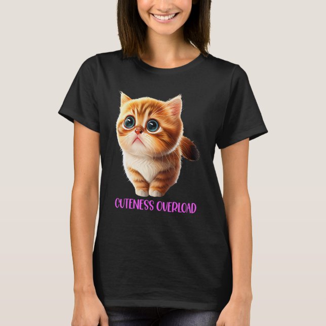 Cuteness Overload Cute Cat Kitten Beautiful Pretty T-Shirt (Front)