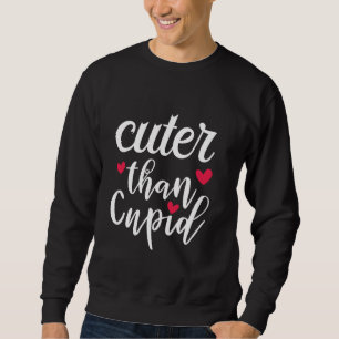 Cuter Than Cupid Funny Valentine S Day Boys Girls Sweatshirt