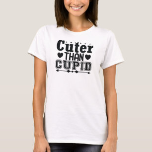 Cuter Than Cupid T-Shirt