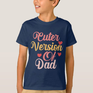 Cuter version of dad T-Shirt