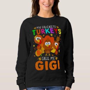 Cutes My Favorites Turkeys Call Me Gigi Fall Thank Sweatshirt
