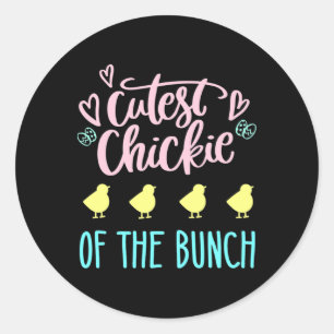 Cutest Chickie Of The Bunch Chick Easter Cute Eggs Classic Round Sticker
