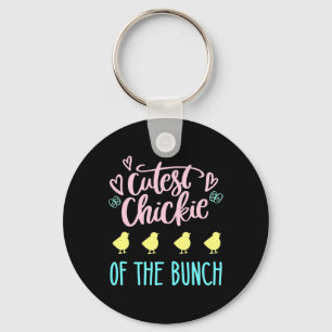 Cutest Chickie Of The Bunch Chick Easter Cute Eggs Key Ring