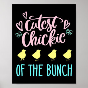 Cutest Chickie Of The Bunch Chick Easter Cute Eggs Poster