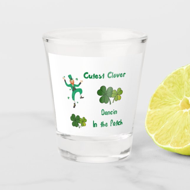 Cutest Clover Dancin in the Patch Shot Glass (Front)