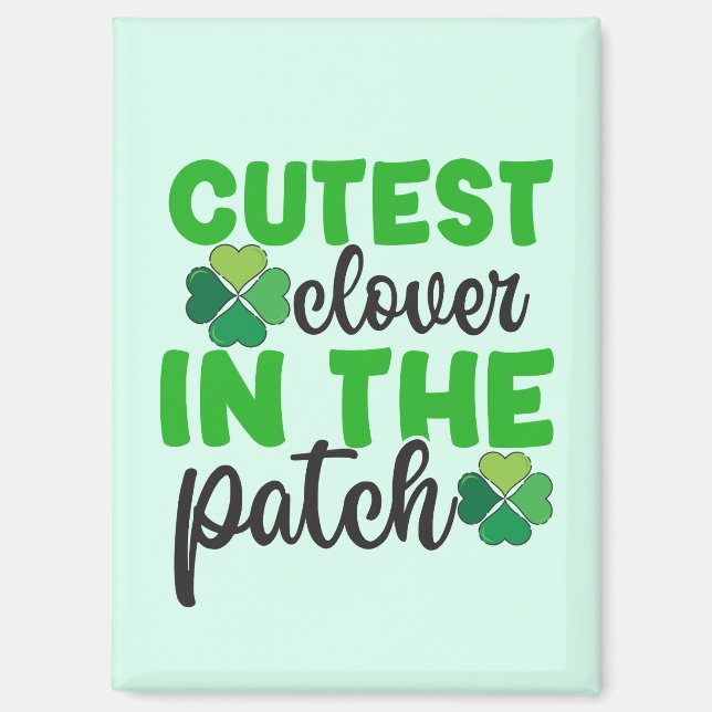 Cutest Clover in The Patch-61106 Magnet (Front)