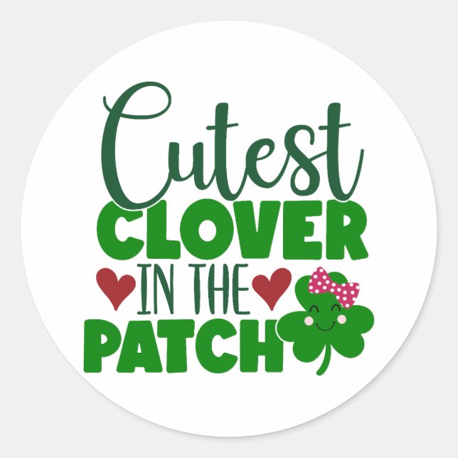 Cutest Clover in the Patch 🍀🌿 Classic Round Sticker (Front)